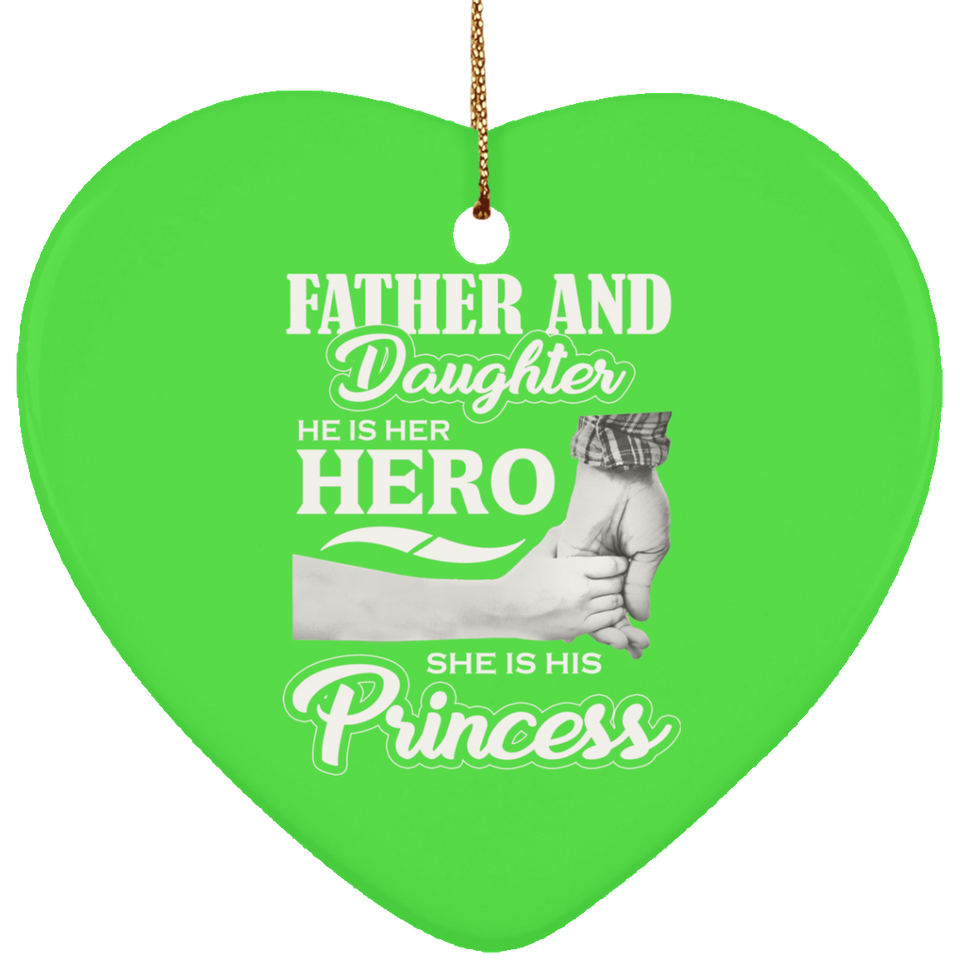 Father & Daughter, He is Her Hero, She is His Princess - Heart Ornament