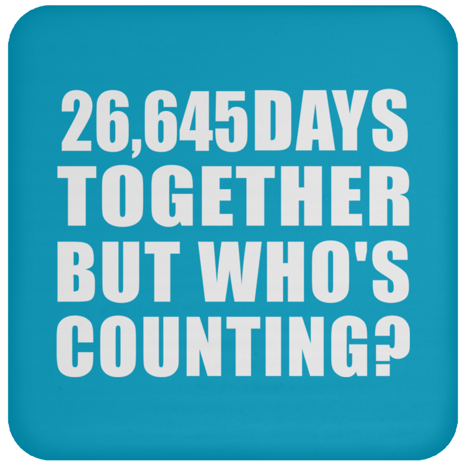 73rd Anniversary 26,645 Days Together But Who's Counting - Drink Coaster