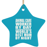Animal Care Worker By Day World's Best Mom By Night - Star Ornament