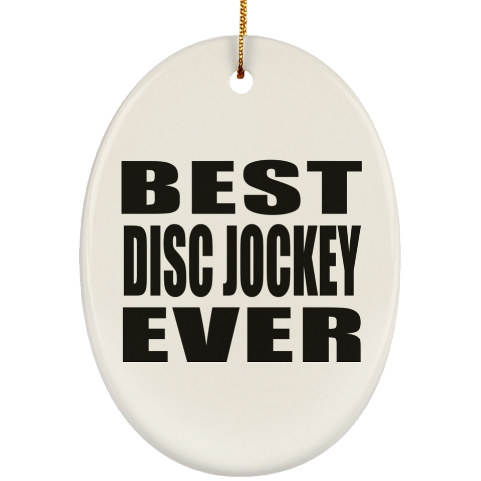 Best Disc Jockey Ever - Oval Ornament
