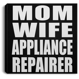 Mom Wife Appliance Repairer - Canvas Square