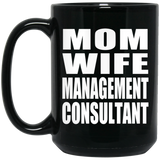 Mom Wife Management Consultant - 15oz Coffee Mug Black
