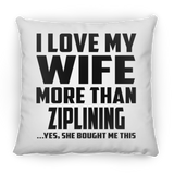 I Love My Wife More Than Ziplining - Throw Pillow
