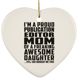 Proud Publication Editor Mom Of Awesome Daughter - Heart Ornament