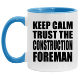 Keep Calm and Trust The Construction Foreman - 11oz Accent Mug Blue