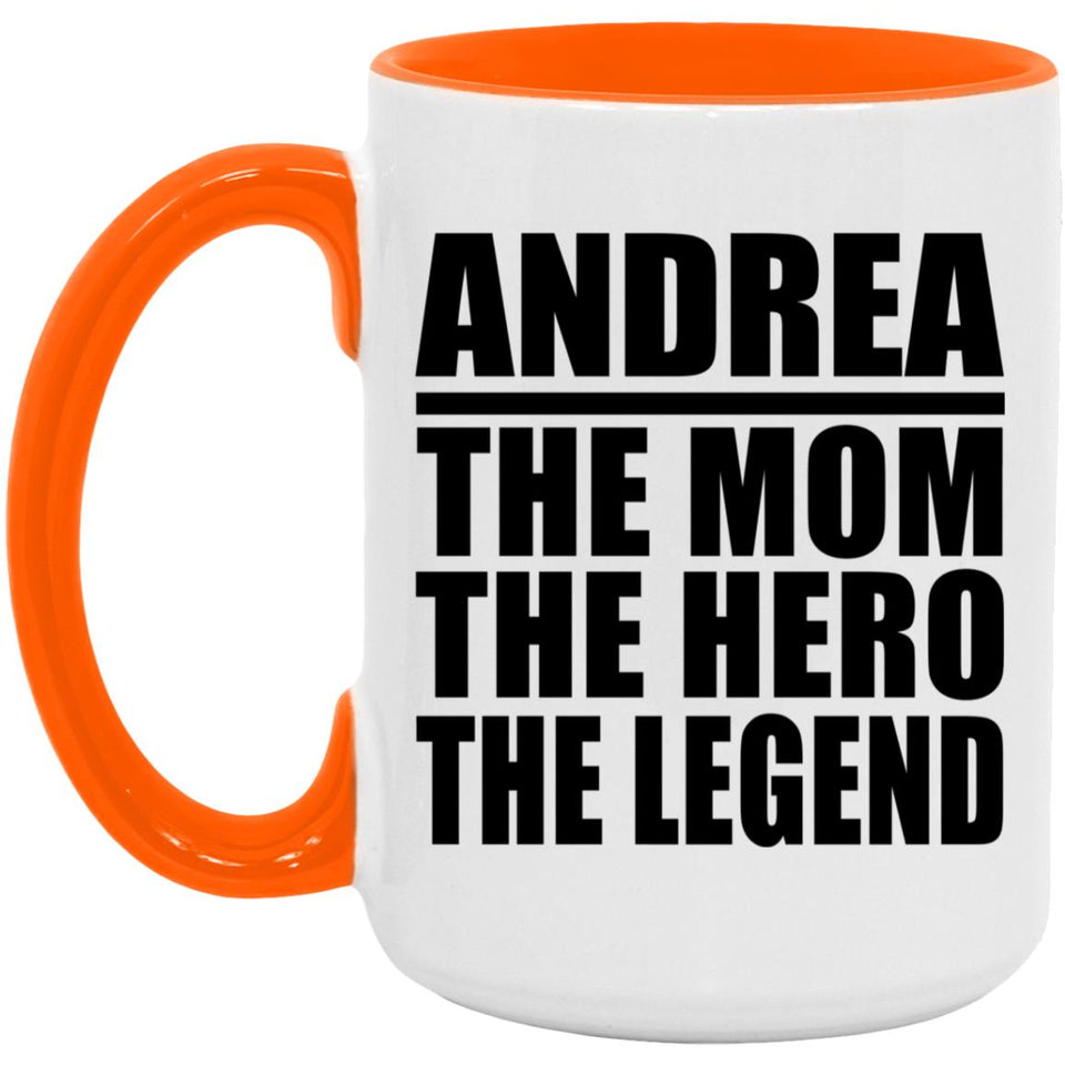 Andrea The Mom The Hero The Legend - 15oz Accent Mug Orange