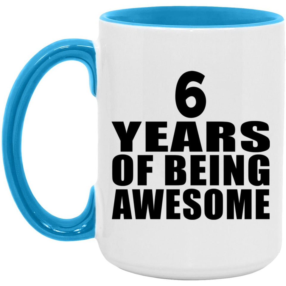 6th Birthday 6 Years Of Being Awesome - 15oz Accent Mug Blue