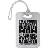 Proud Stationary Engineer Mom Of Awesome Daughter - Luggage Bag Tag