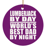 Lumberjack By Day World's Best Dad By Night - Circle Ornament