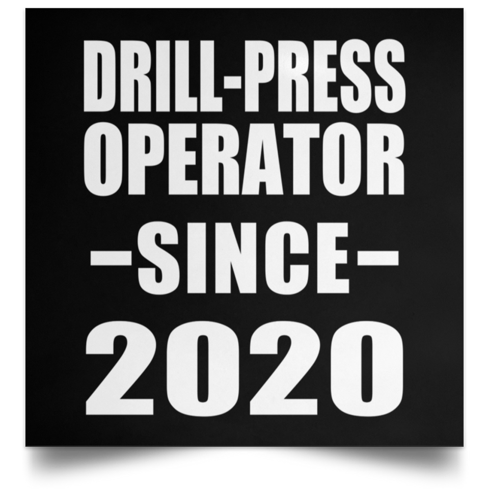 Drill-Press Operator Since 2020 - Poster Square