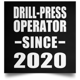 Drill-Press Operator Since 2020 - Poster Square