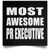 Most Awesome Pr Executive - Poster Square
