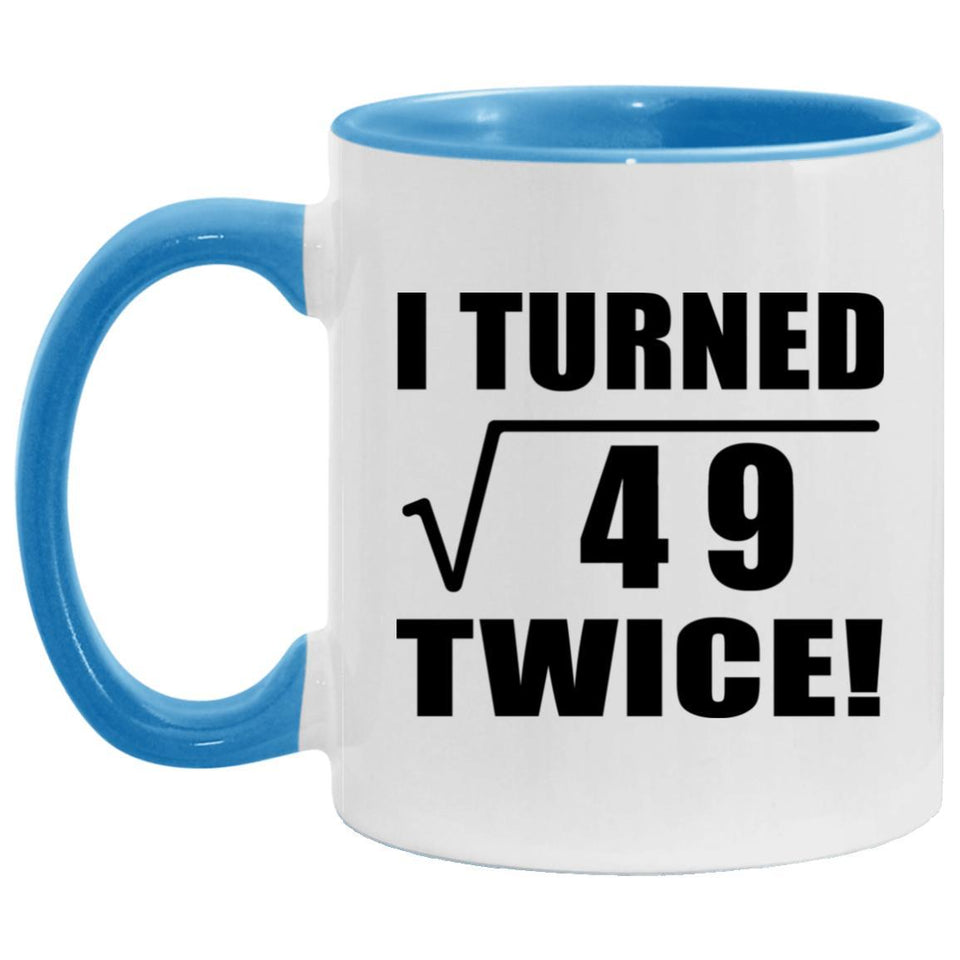 14th Birthday I Turned Square Root of 49 Twice - 11oz Accent Mug Blue