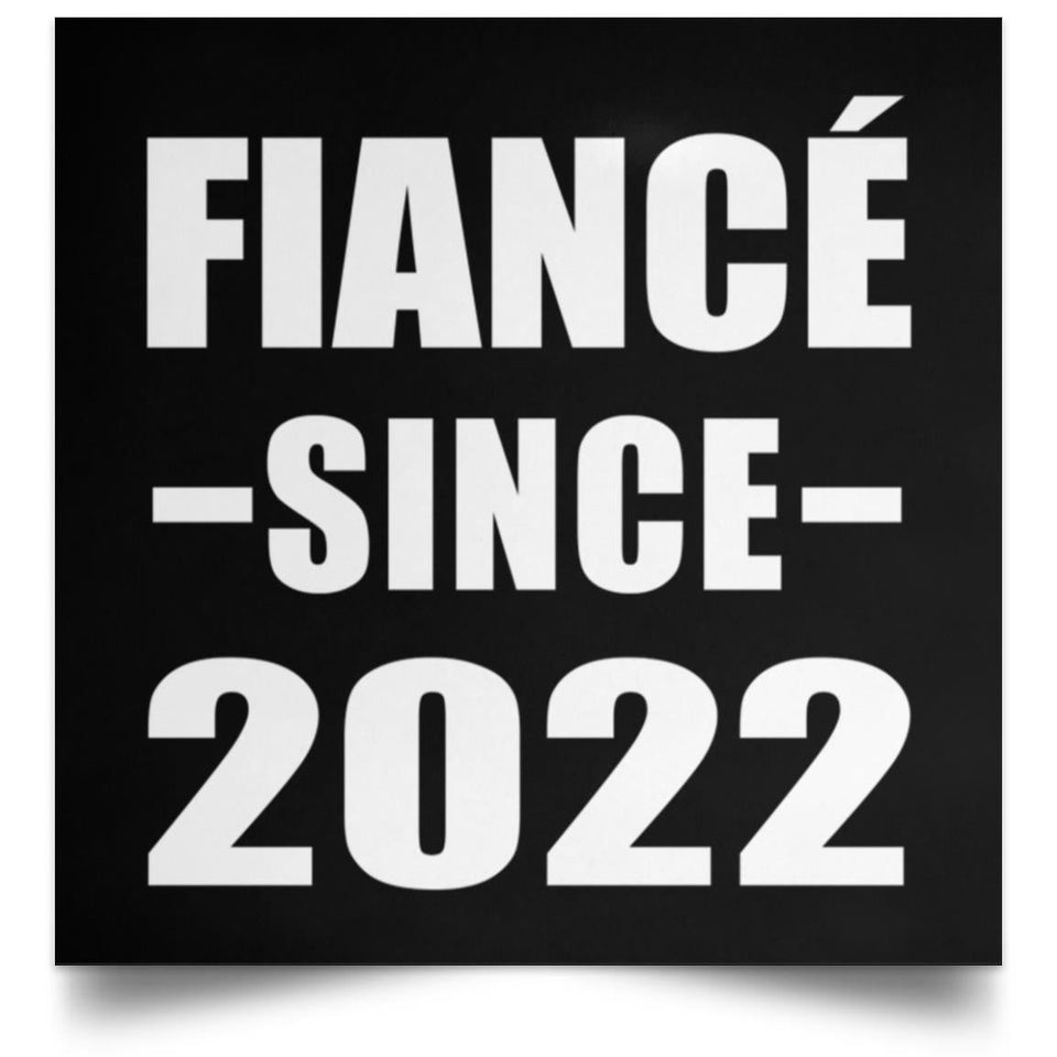Fiance Since 2022 - Poster Square