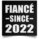 Fiance Since 2022 - Poster Square