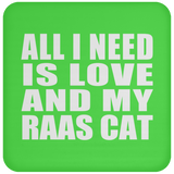 All I Need Is Love And My Raas Cat - Drink Coaster