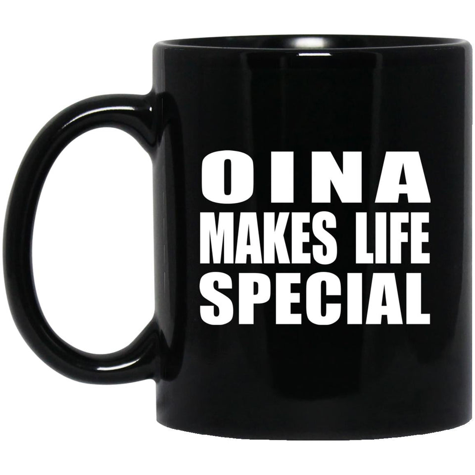 Oina Makes Life Special - 11oz Coffee Mug Black