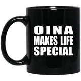 Oina Makes Life Special - 11oz Coffee Mug Black