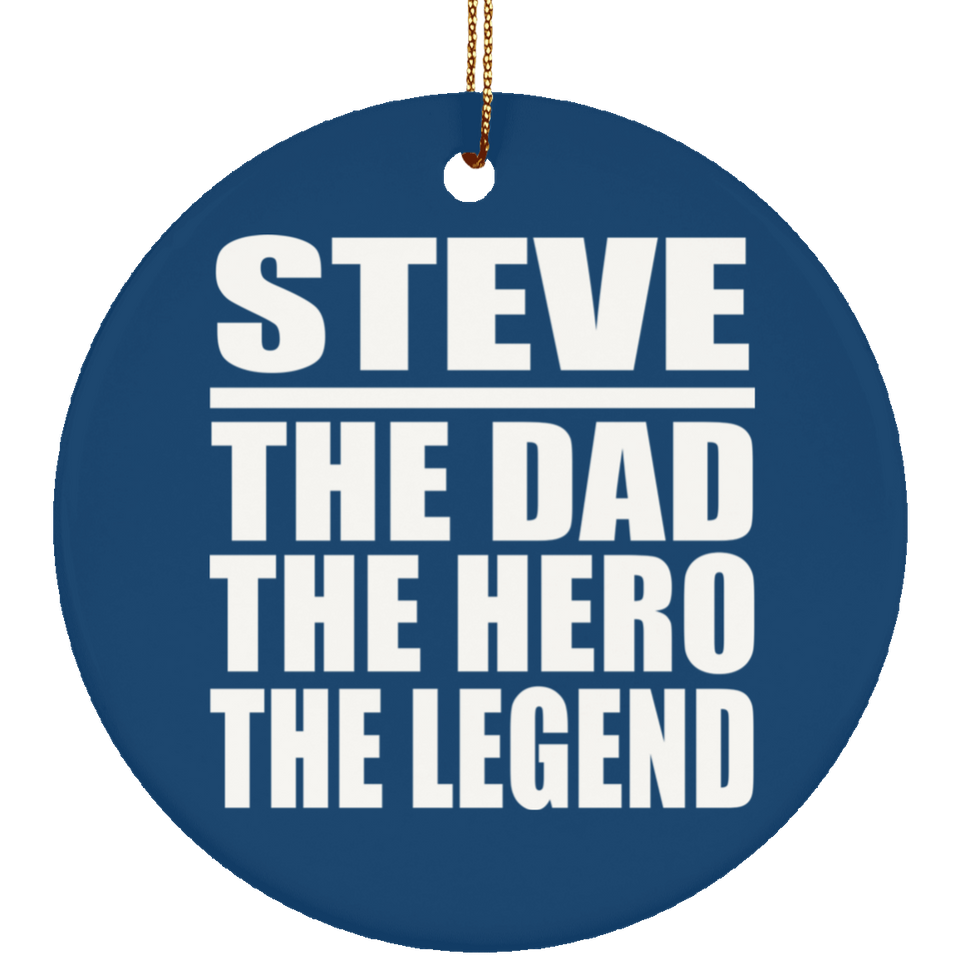 Steve The Dad The Hero The Legend - Circle Ornament