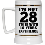 28th Birthday I'm Not 28 I'm 18 With 10 Years Experience - Beer Stein