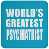 World's Greatest Psychiatrist - Drink Coaster