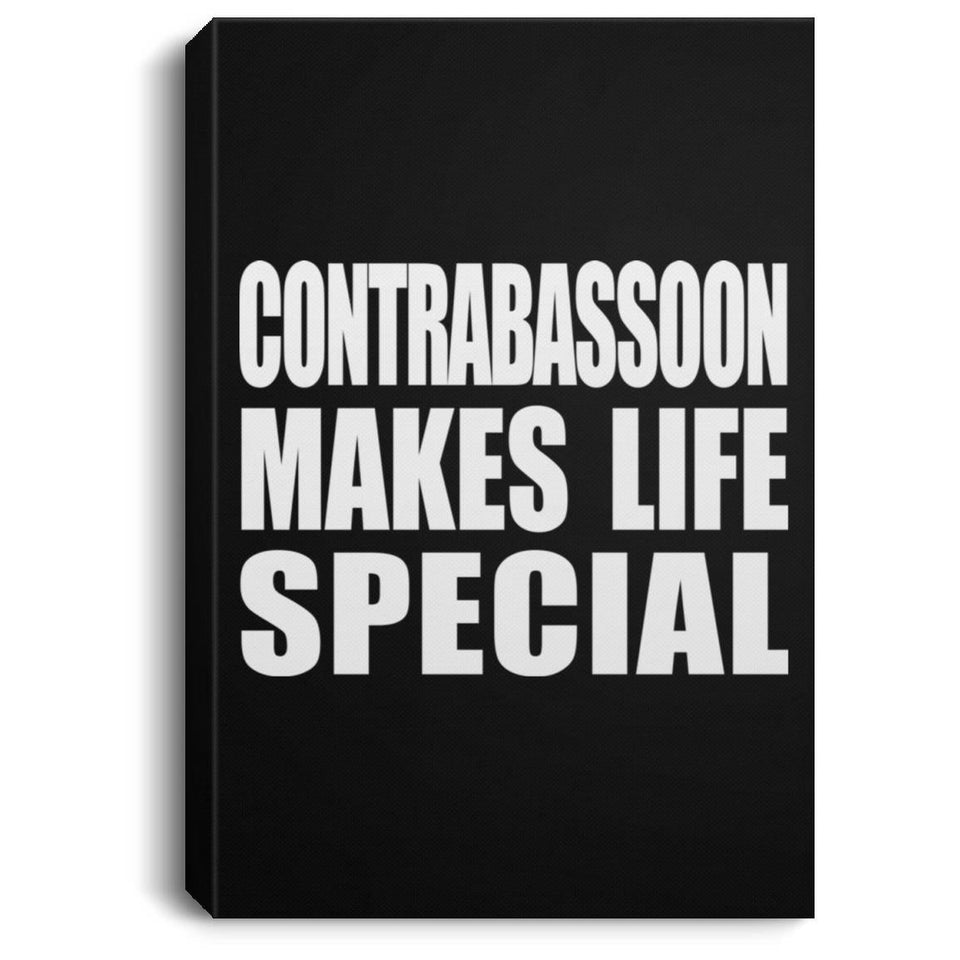 Contrabassoon Makes Life Special - Canvas Portrait