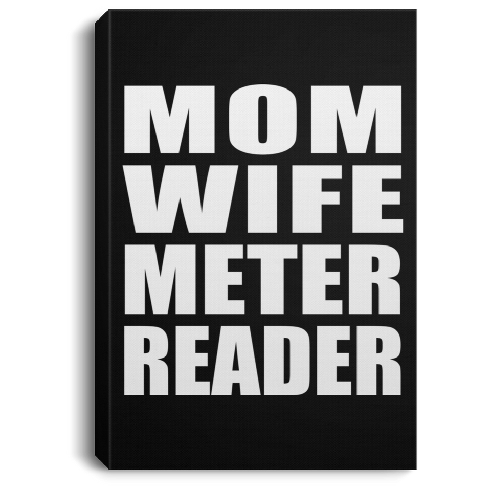 Mom Wife Meter Reader - Canvas Portrait