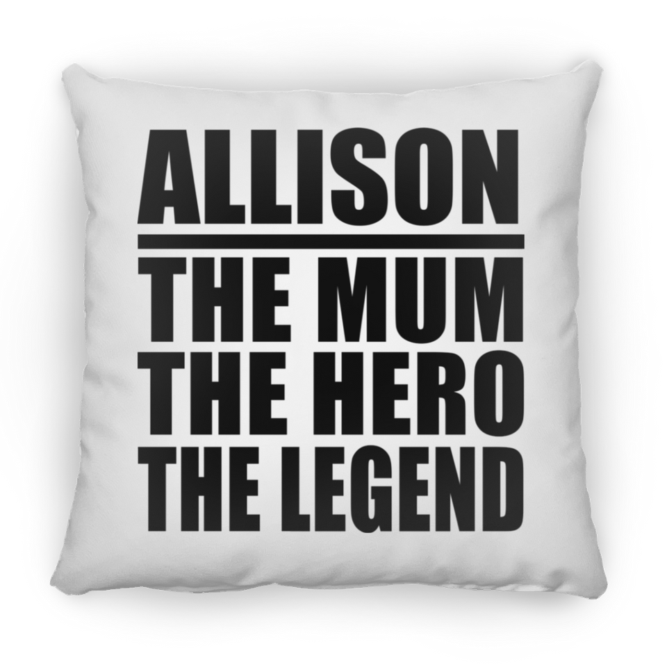 Allison The Mum The Hero The Legend - Throw Pillow