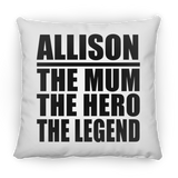 Allison The Mum The Hero The Legend - Throw Pillow