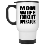 Mom Wife Forklift Operator - White Travel Mug