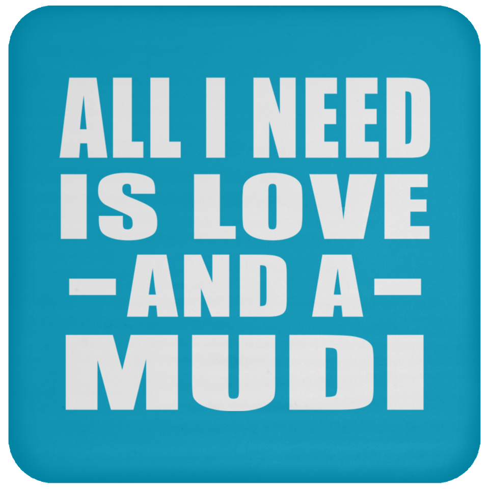 All I Need Is Love And A Mudi - Drink Coaster