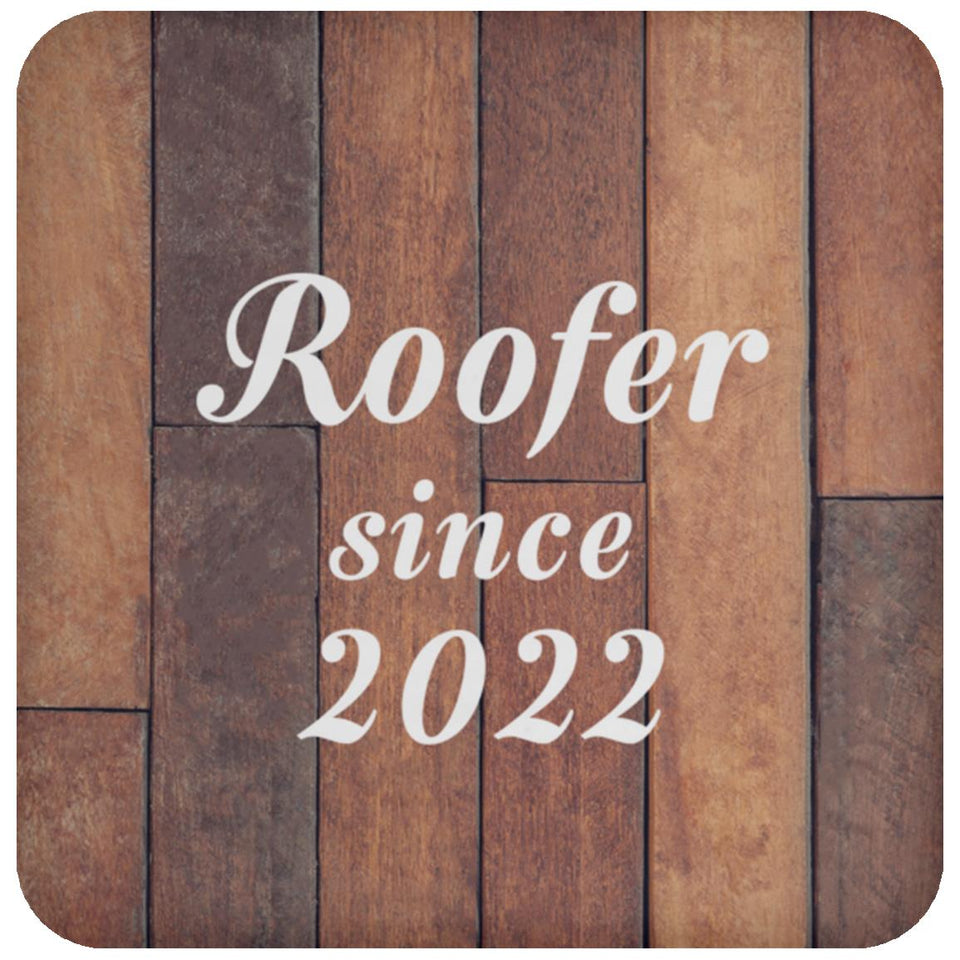 Roofer Since 2022 - Drink Coaster E