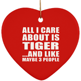 All I Care About Is Tiger - Heart Ornament