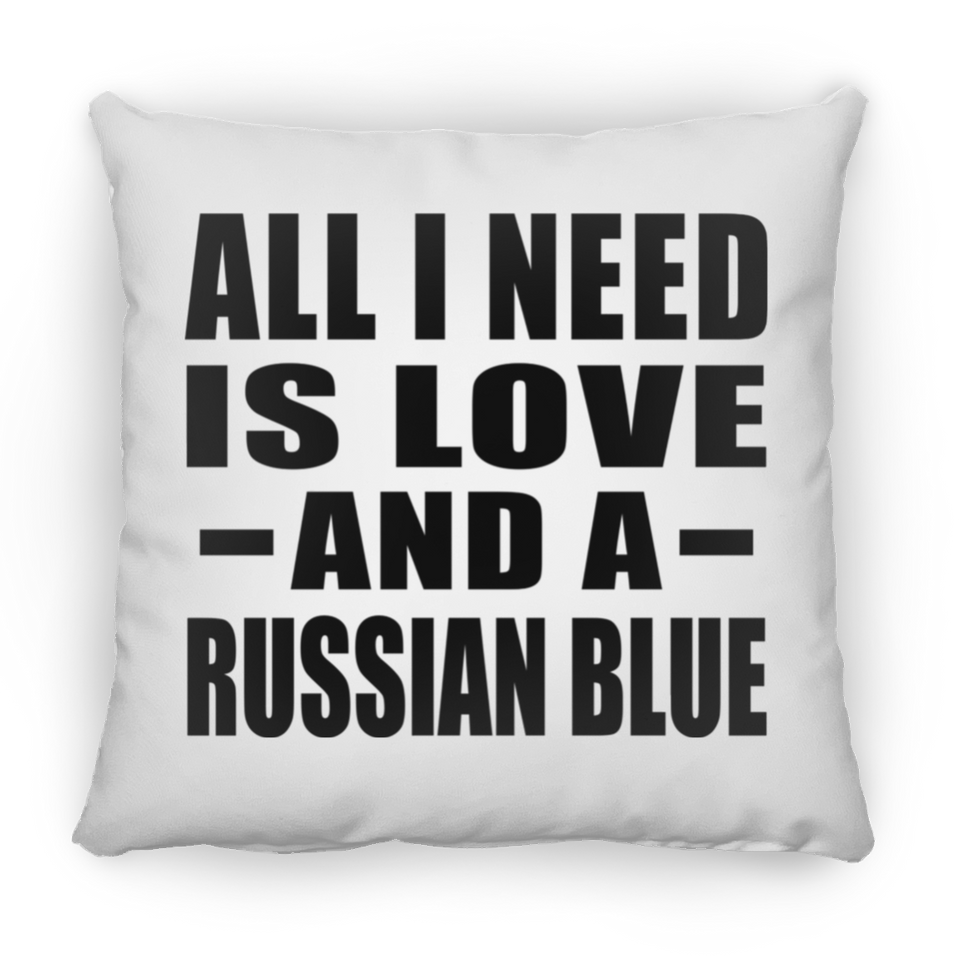 All I Need Is Love And A Russian Blue - Throw Pillow