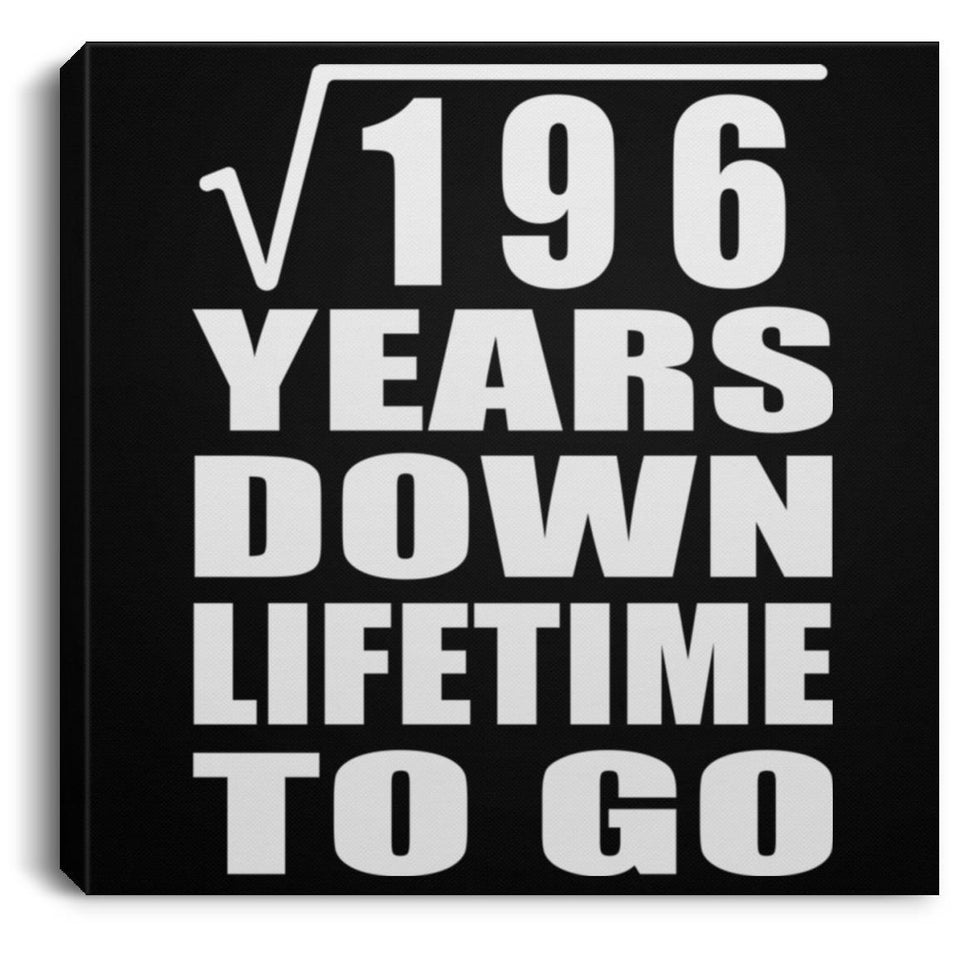 14th Anniversary Square Root of 196 Years Lifetime To Go - Canvas Square