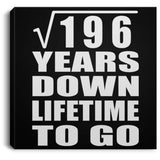 14th Anniversary Square Root of 196 Years Lifetime To Go - Canvas Square