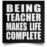 Being Teacher Makes Life Complete - Poster Square