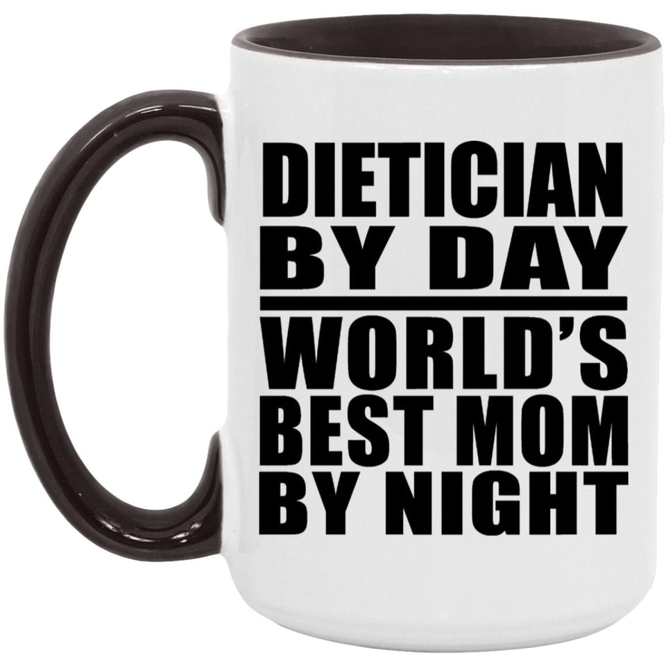 Dietician By Day World's Best Mom By Night - 15oz Accent Mug Black