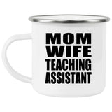 Mom Wife Teaching Assistant - 12oz Camping Mug
