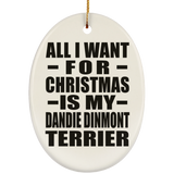 All I Want For Christmas Is My Dandie Dinmont Terrier - Oval Ornament