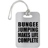 Bungee Jumping Makes Life Complete - Luggage Bag Tag
