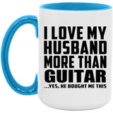 I Love My Husband More Than Guitar - 15oz Accent Mug Blue
