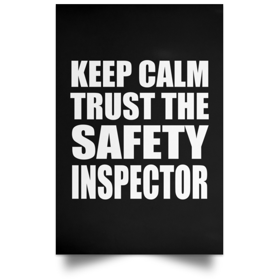 Keep Calm and Trust The Safety Inspector - Poster Portrait