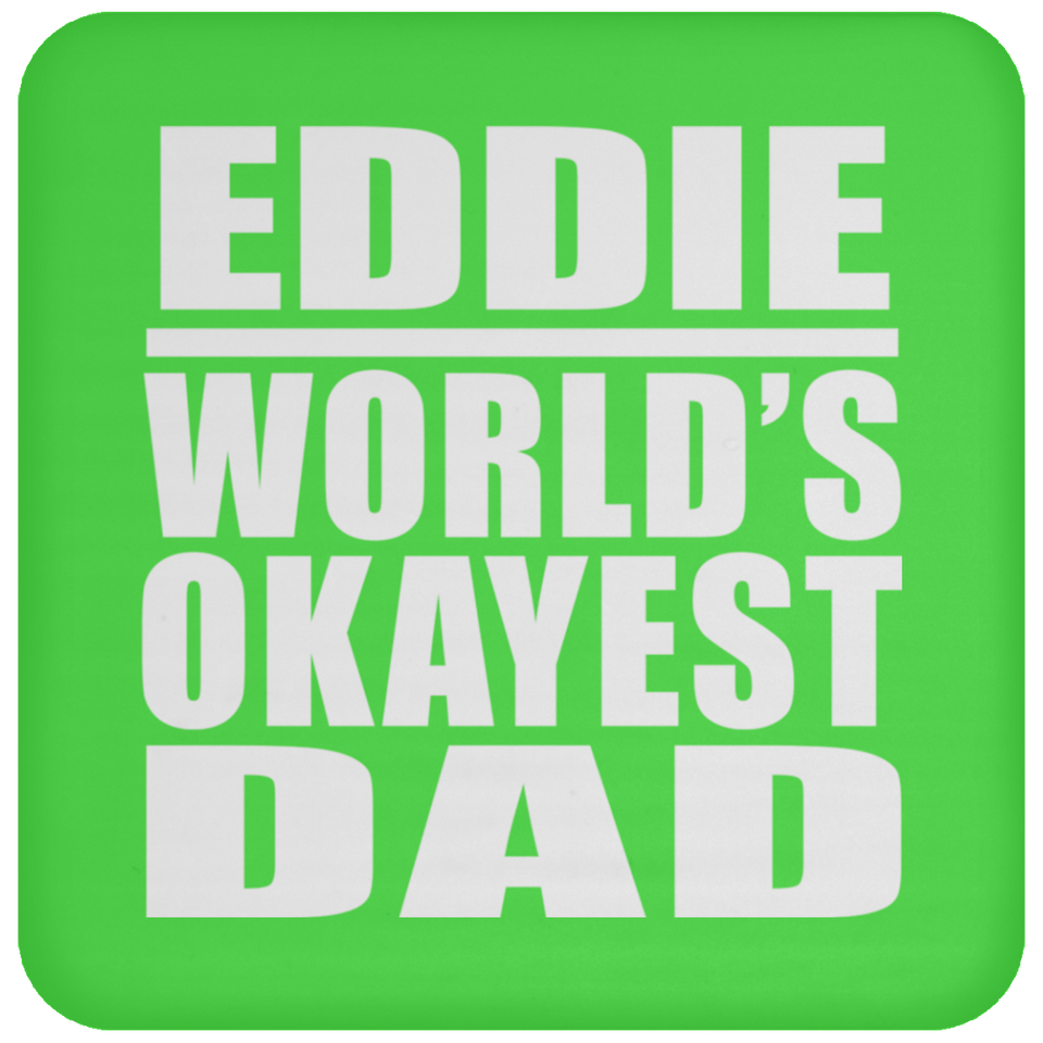 Eddie World's Okayest Dad - Drink Coaster