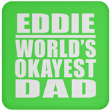 Eddie World's Okayest Dad - Drink Coaster
