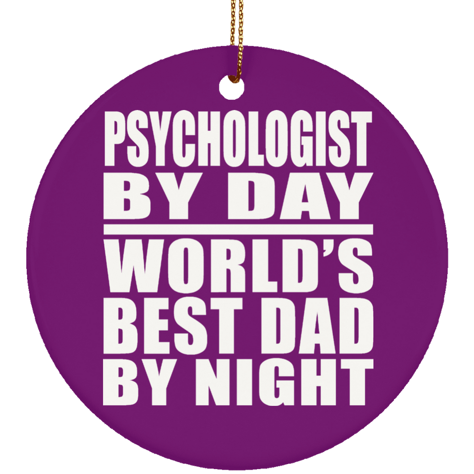 Psychologist By Day World's Best Dad By Night - Circle Ornament