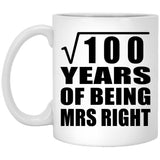 10th Anniversary Square Root of 100 Years of Being Mrs Right - 11oz Coffee Mug