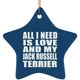 All I Need Is Love And My Jack Russell Terrier - Star Ornament
