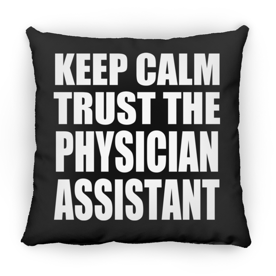 Keep Calm and Trust The Physician Assistant - Throw Pillow Black