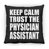 Keep Calm and Trust The Physician Assistant - Throw Pillow Black
